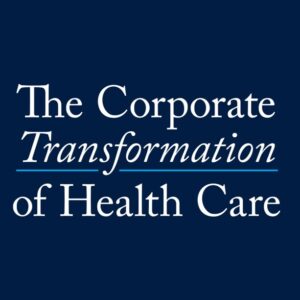title card that says The Corporate Transformation of Healthcare